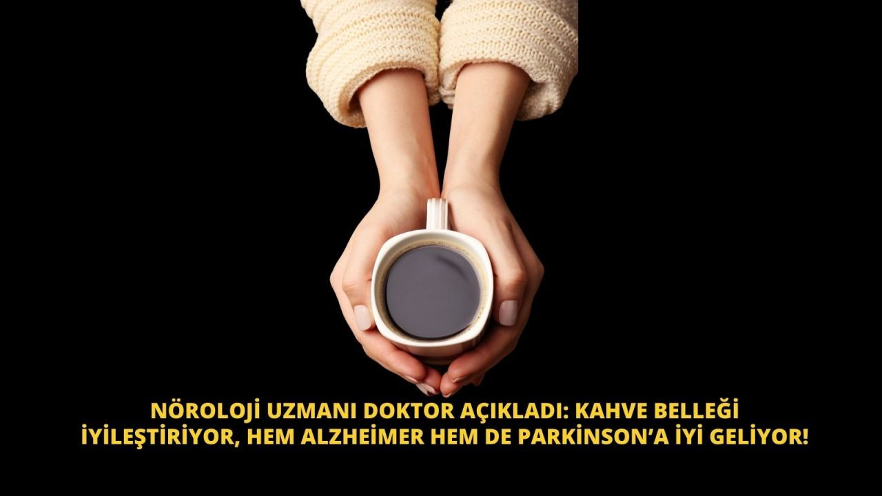 Nöroloji Uzmanı açıkladı: Kahve belleği iyileştiriyor, hem Alzheimer hem de Parkinson’a iyi geliyor! - Sayfa 1