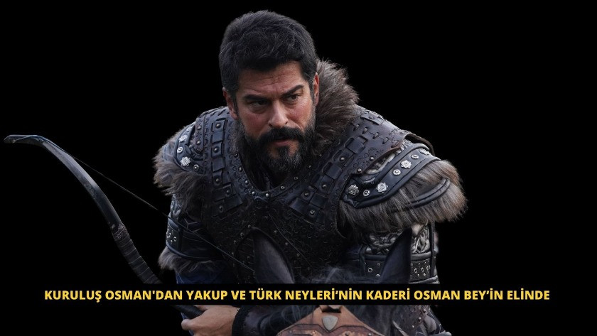 Kuruluş osman'dan Yakup ve Türk Neyleri’nin kaderi Osman Bey’in elinde