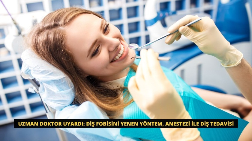 Uzman doktor uyardı: Diş fobisini yenen yöntem, anestezi ile diş tedavisi