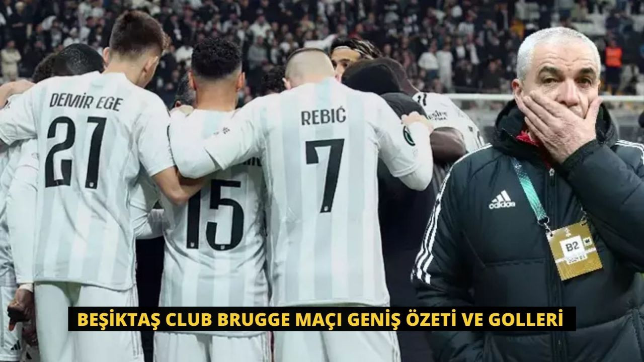 Beşiktaş Club Brugge maçı Geniş Özeti ve Golleri - Sayfa 1