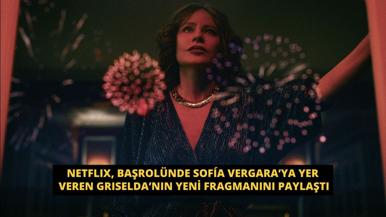 Netflix, başrolünde Sofia Vergara’ya yer veren Griselda’nın yeni fragmanını paylaştı - Sayfa 1