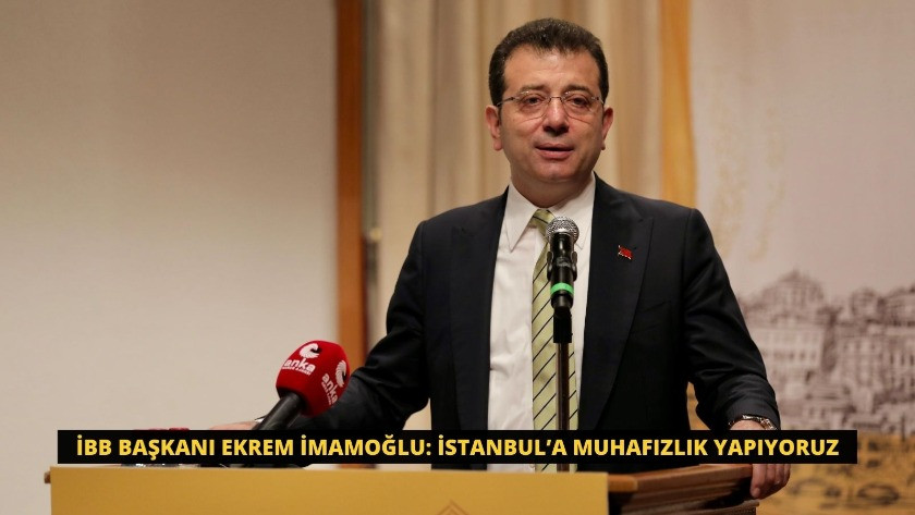 İBB Başkanı Ekrem İmamoğlu: istanbul’a muhafızlık yapıyoruz