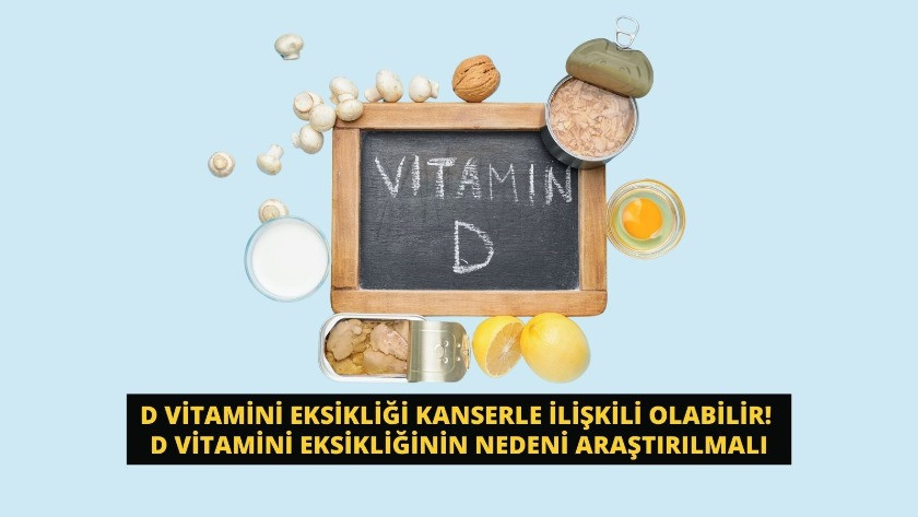 D vitamini eksikliği kanserle ilişkili olabilir! D vitamini eksikliğinin nedeni araştırılmalı