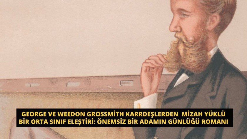 Grossmith kardeşlerden mizah yüklü bir orta sınıf eleştiri: Önemsiz Bir Adamın Günlüğü