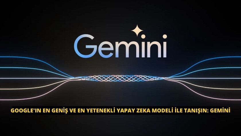 Google'ın en geniş ve en yetenekli yapay zeka modeli : Gemini