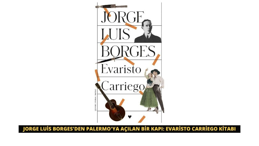 Jorge Luis Borges'den Palermo'ya açılan bir kapı: Evaristo Carriego kitabı