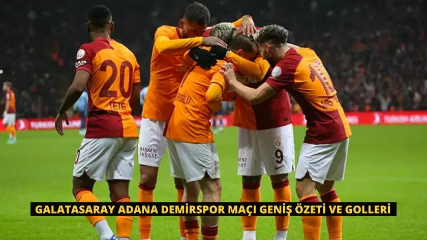 Galatasaray Adana Demirspor Maçı Geniş Özeti ve Golleri