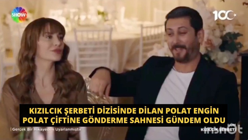 Kızılcık Şerbeti dizisinde Dilan Polat Engin Polat çiftine gönderme!
