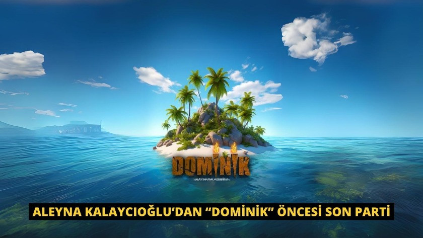 Aleyna Kalaycıoğlu’dan “Dominik” Öncesi Son Parti
