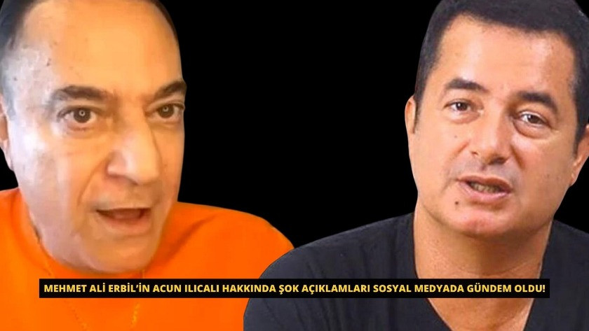 Mehmet Ali Erbil, Acun Ilıcalı hakkında şok açıklamları gündem oldu