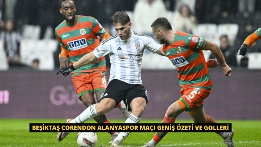 Beşiktaş Corendon Alanyaspor Maçı Geniş Özeti ve Golleri