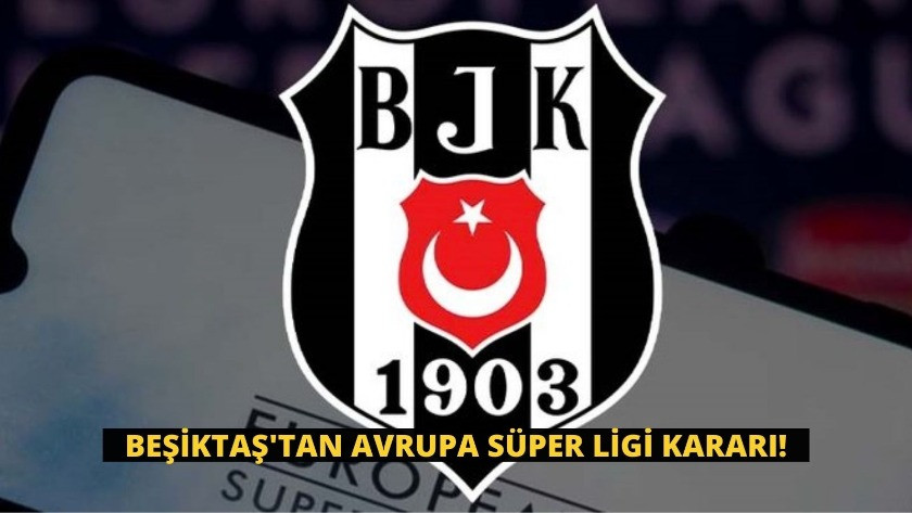 Beşiktaş'tan Avrupa Süper Ligi kararı!