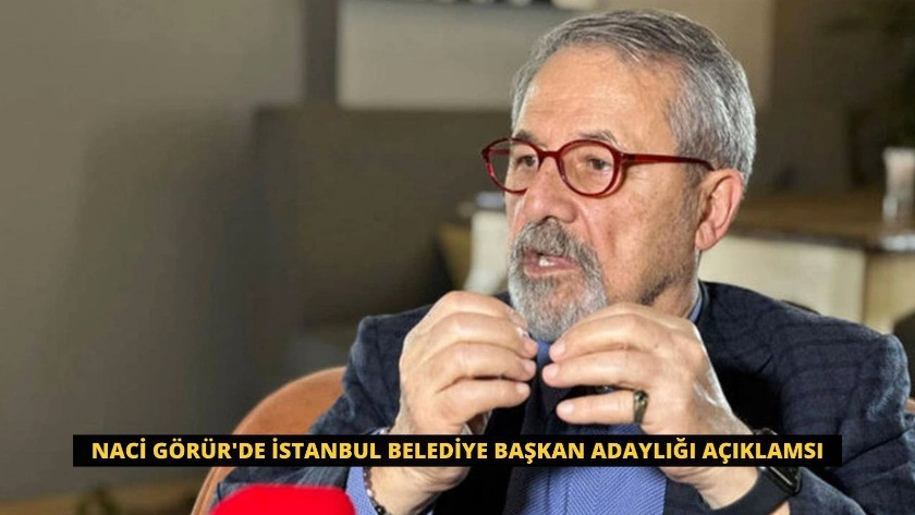 Naci Görür'de İstanbul belediye başkan adaylığı açıklamsı