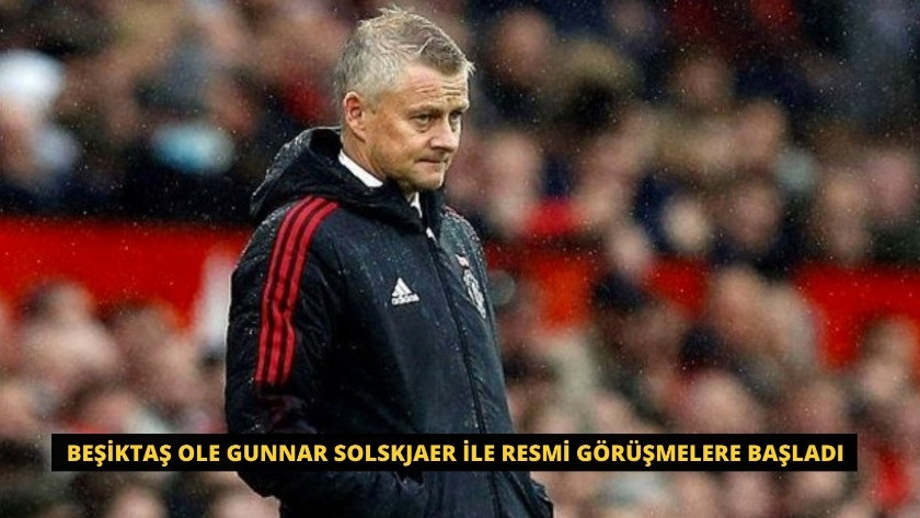 Beşiktaş Ole Gunnar Solskjaer ile resmi görüşmelere başladı