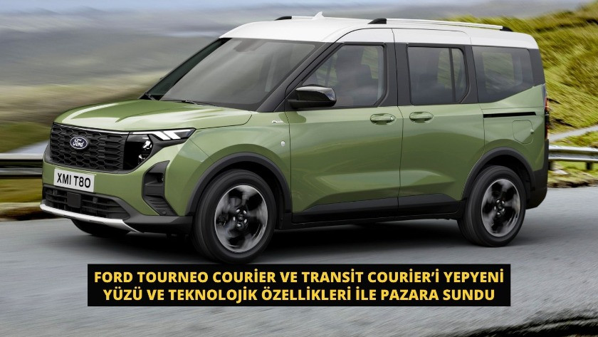 Ford Tourneo Courier ve Transit Courier’i yeni yüzü ile pazara sundu
