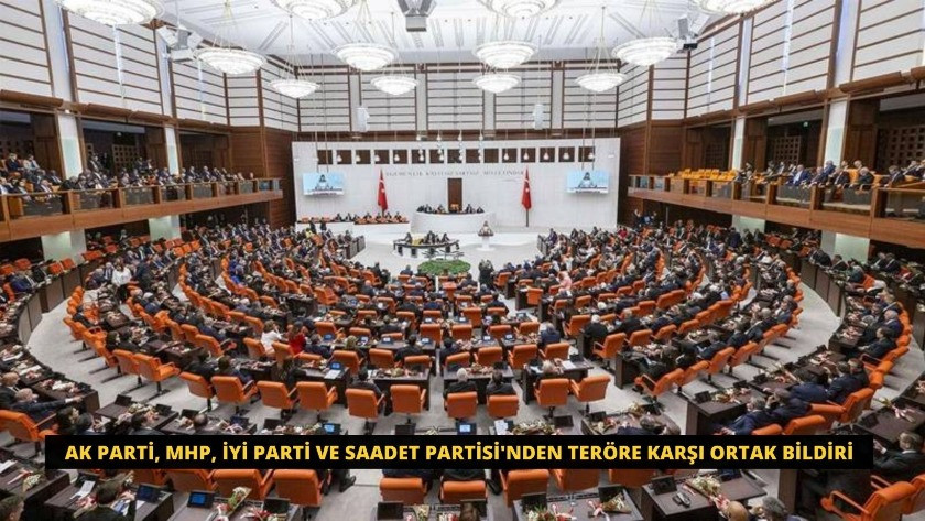 Ak Parti, MHP, İyi Parti ve Saadet Partisi'nden teröre karşı bildiri