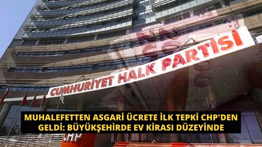 Muhalefetten asgari ücrete ilk tepki CHP'den geldi: Büyükşehirde ev kirası düzeyinde