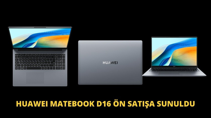 HUAWEI MateBook D16 ön satışa sunuldu