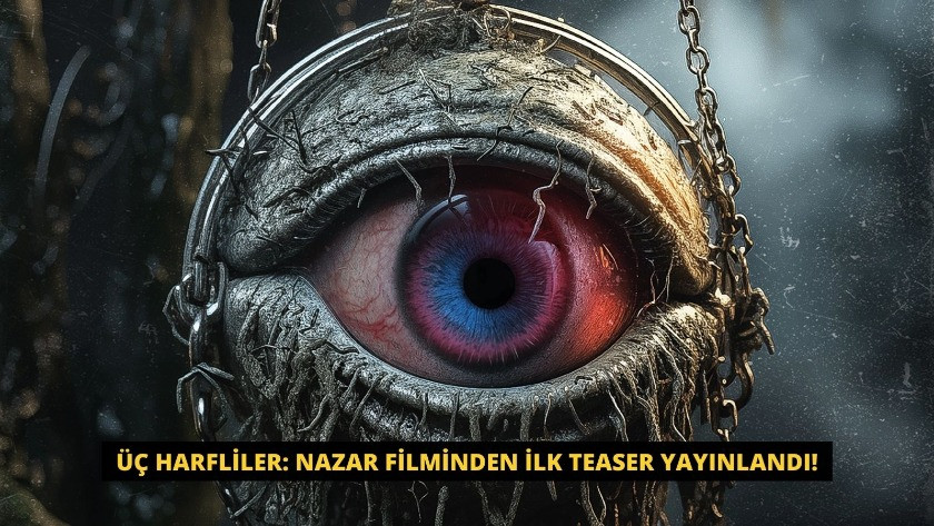 Üç Harfliler: Nazar filminden ilk teaser yayınlandı!