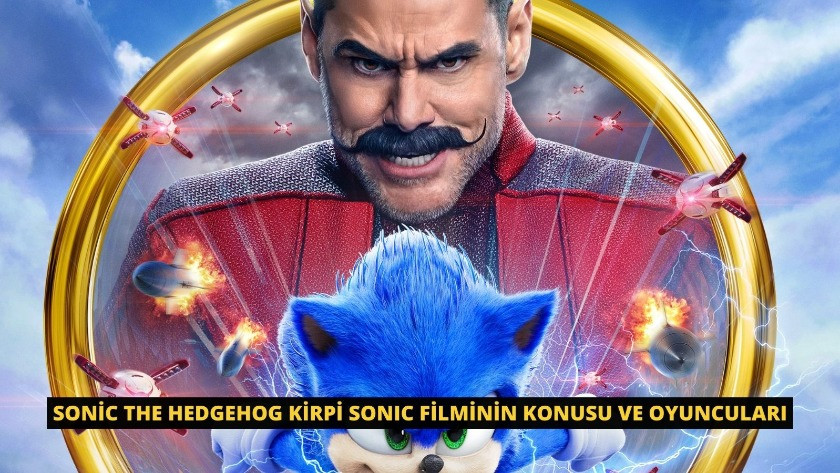 Sonic the Hedgehog Kirpi Sonic Filminin konusu ve oyuncuları