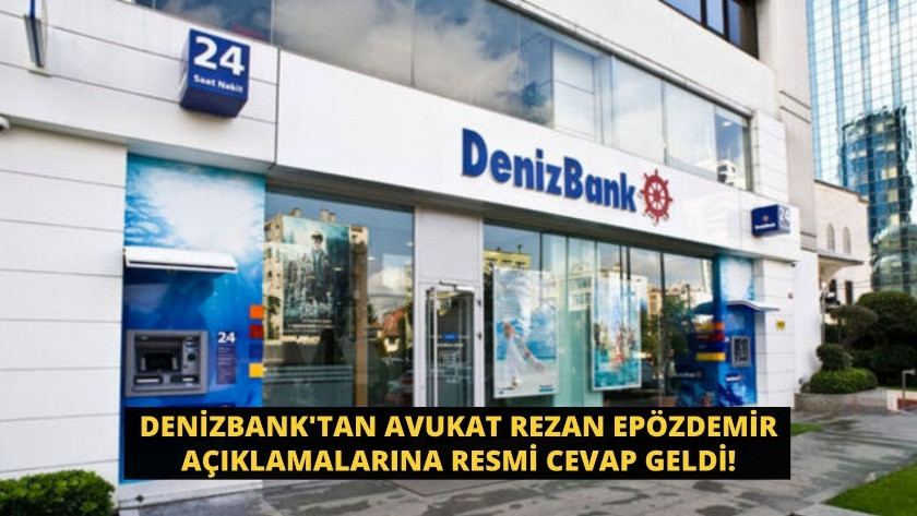 DenizBank'tan avukat Rezan Epözdemir açıklamalarına resmi cevap geldi!