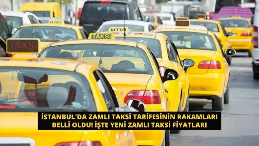 İstanbul'da zamlı taksi tarifesinin rakamları belli oldu!