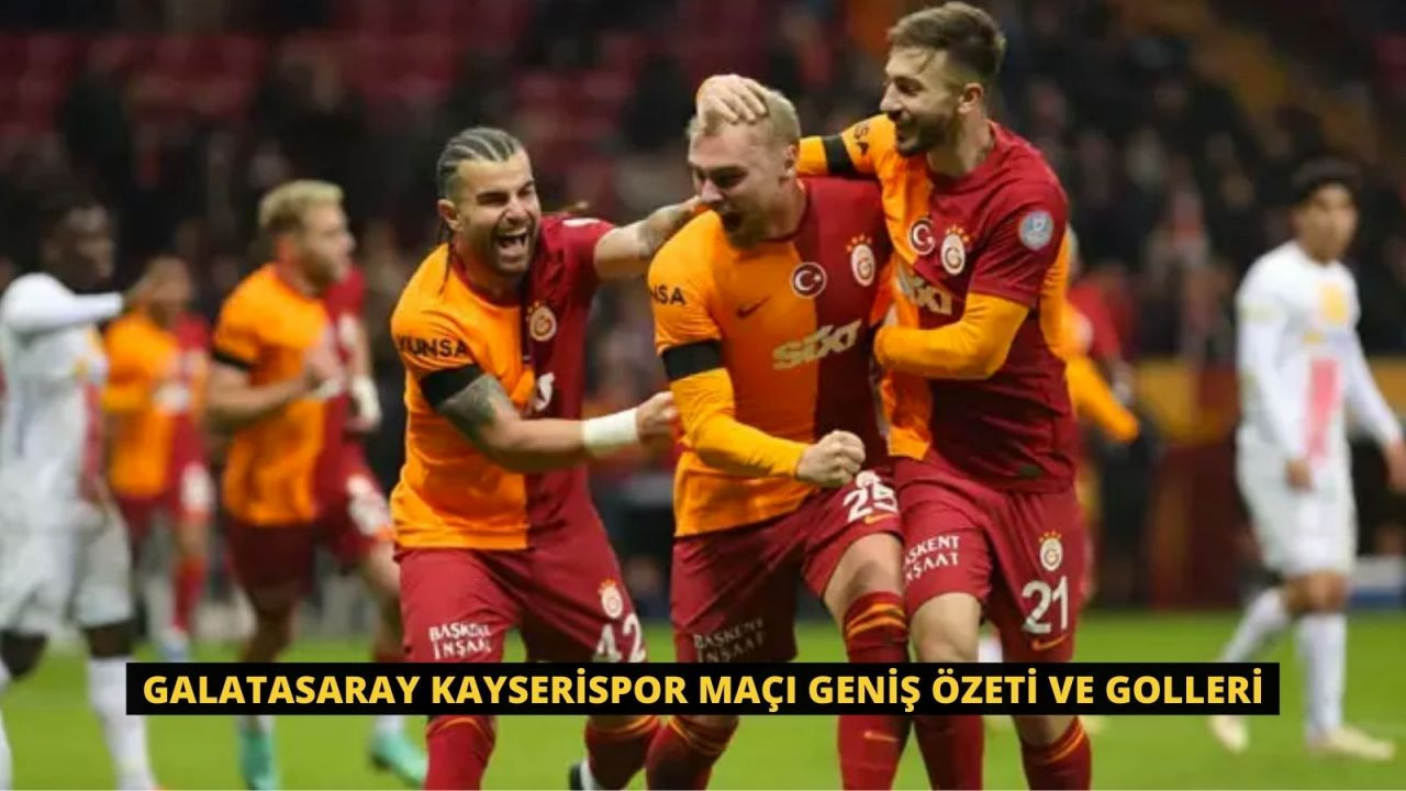 Galatasaray Mondihome Kayserispor Maçı Geniş özeti ve Golleri - Sayfa 1