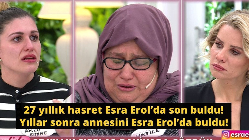 27 yıllık hasret Esra Erol’da son buldu! Yıllar sonra annesini buldu!