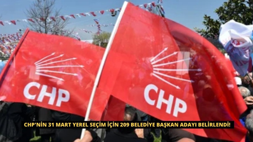 CHP'nin 31 Mart Yerel Seçim için 209 belediye başkan adayı belirlendi