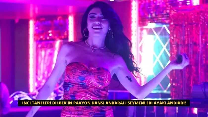 İnci Taneleri Dilber'in pavyon dansı Ankaralı Seymenleri ayaklandırdı!