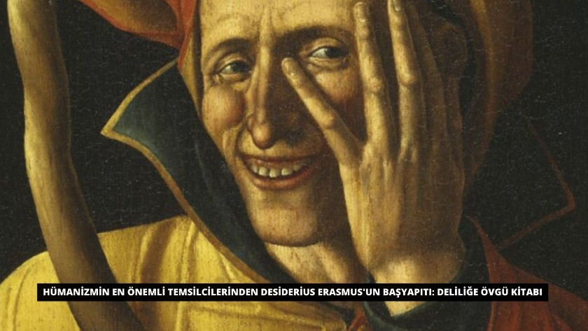 Desiderius Erasmus'un başyapıtı: Deliliğe Övgü kitabı