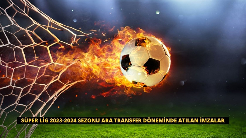 Süper Lig 2023-2024 sezonu ara transfer döneminde atılan imzalar