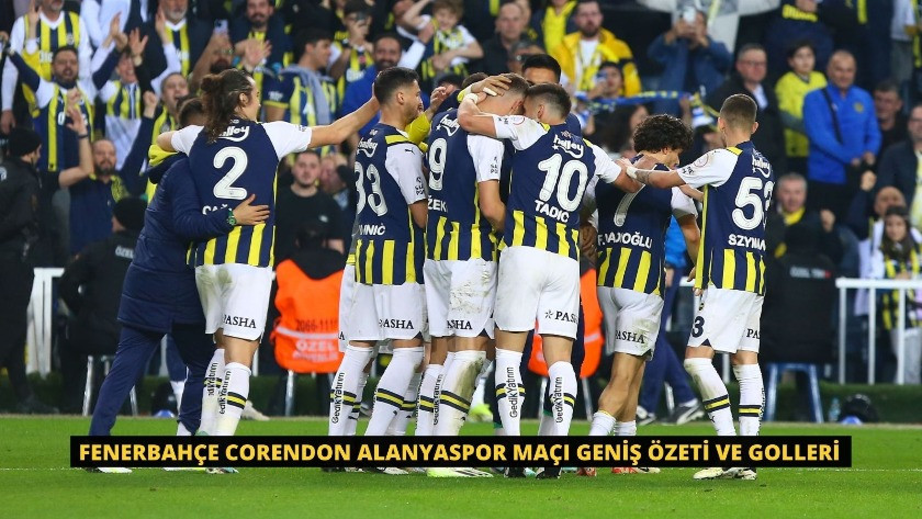 Fenerbahçe Corendon Alanyaspor maçı Geniş özeti ve Golleri