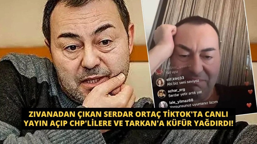 Serdar Ortaç TikTok canlı yayında CHP'lilere ve Tarkan'a küfür etti