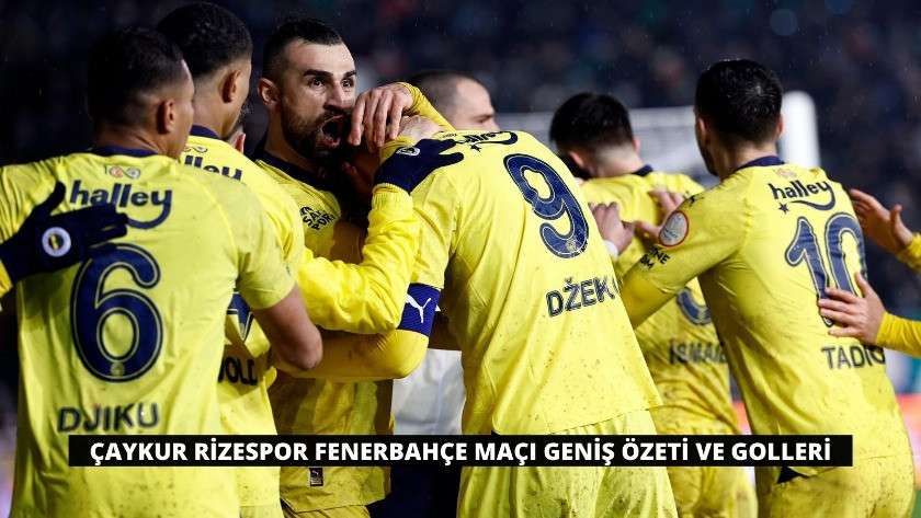 Çaykur Rizespor Fenerbahçe Maçı Geniş Özeti ve Golleri