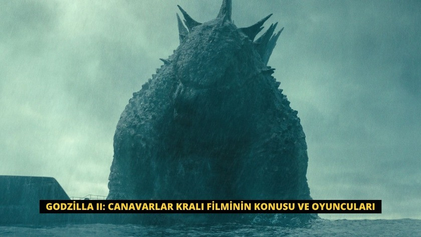 Godzilla II: Canavarlar Kralı filminin konusu ve oyuncuları