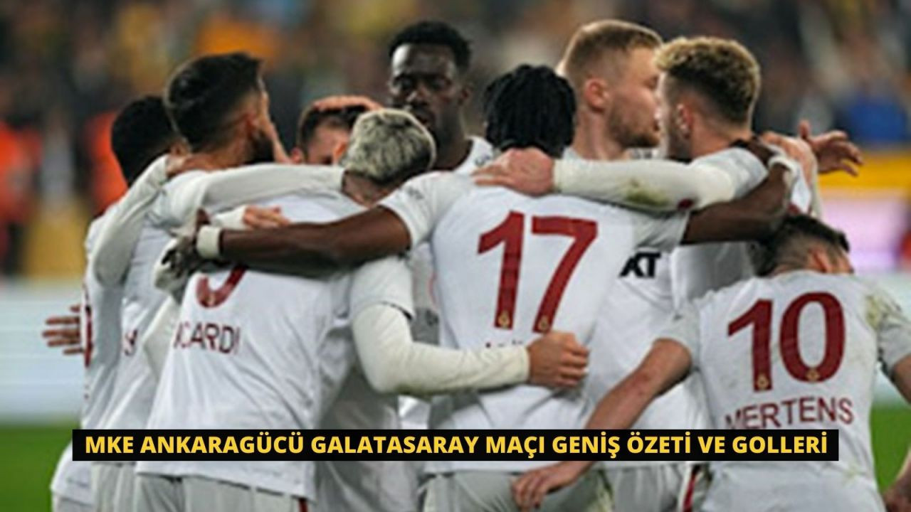 MKE Ankaragücü Galatasaray Maçı Geniş Özeti ve Golleri - Sayfa 1