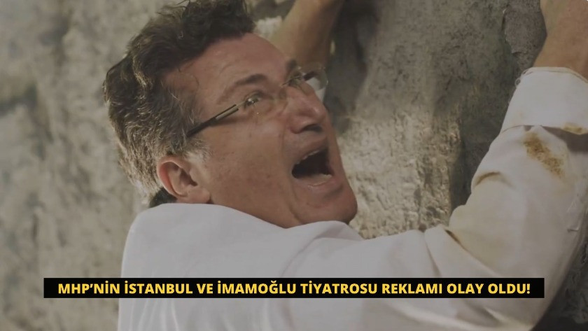 MHP’nin İstanbul ve İmamoğlu tiyatrosu reklamı olay oldu!