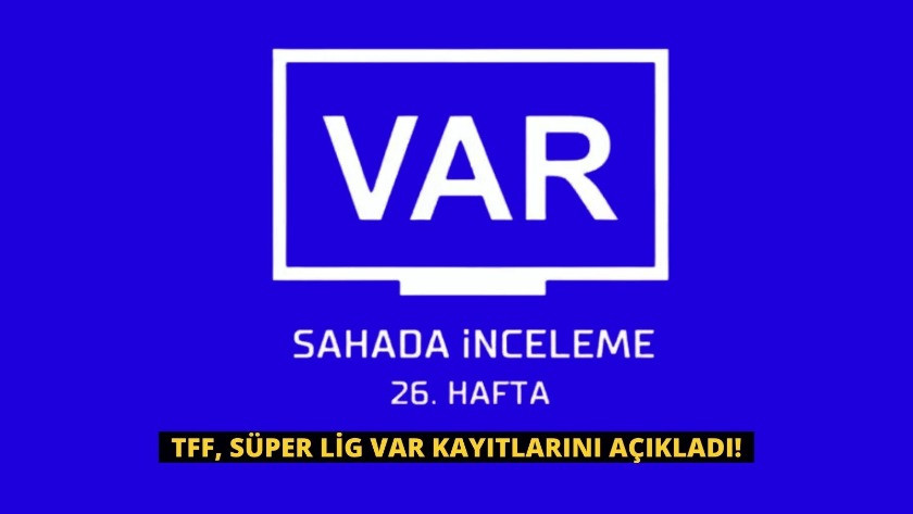 TFF, Süper Lig VAR kayıtlarını açıkladı!