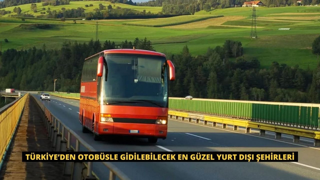 Türkiye’den otobüsle gidilebilecek en güzel yurt dışı şehirleri - Sayfa 1