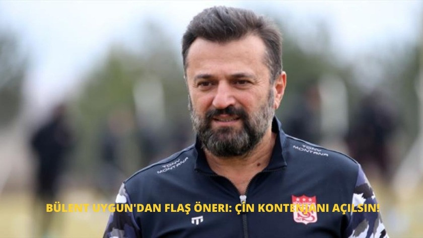 Sivasspor’un Teknik Direktörü Bülent Uygun'dan flaş öneri: Çin kontenjanı açılsın!