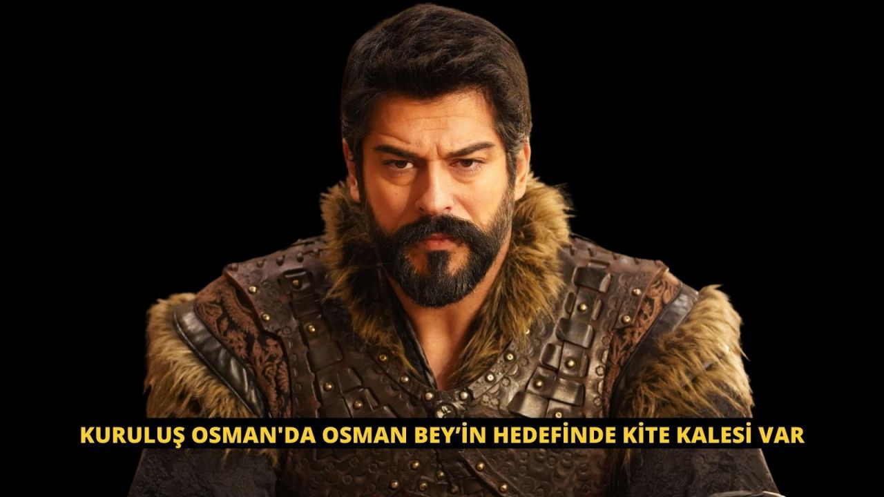 Kuruluş Osman'da Osman Bey’in hedefinde kite kalesi var - Sayfa 1