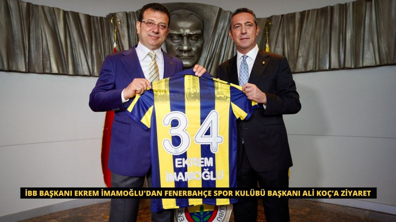 İBB Başkanı Ekrem İmamoğlu'dan Fenerbahçe Spor Kulübü Başkanı Ali Koç’a ziyaret - Sayfa 1