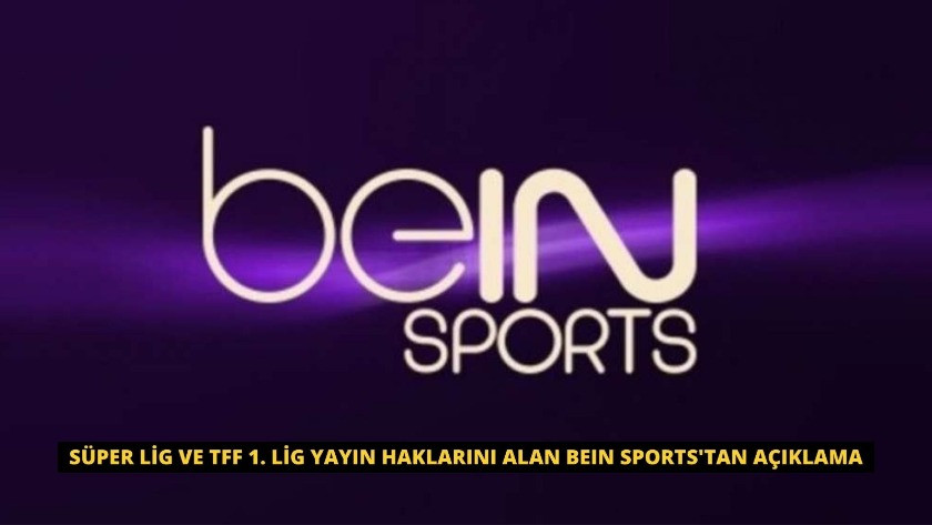 Süper Lig ve TFF 1. Lig yayın haklarını alan beIN SPORTS'tan açıklama