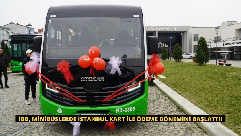 İBB, minibüslerde İstanbul Kart ile ödeme dönemini başlattı!