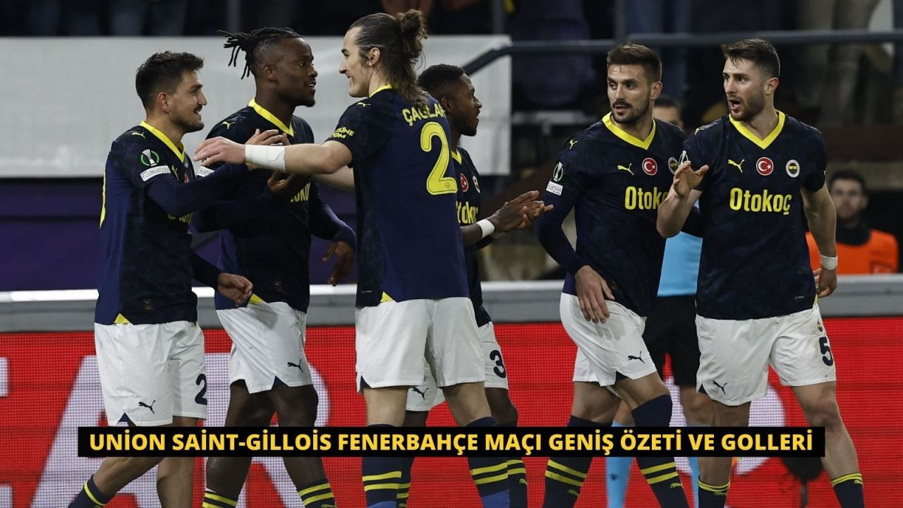 Union Saint-Gillois Fenerbahçe Maçı Geniş Özeti ve Golleri - Sayfa 1