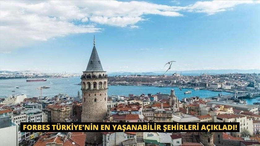 Forbes Türkiye'nin en yaşanabilir şehirleri açıkladı!