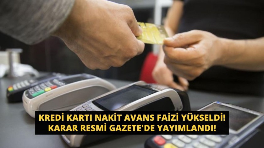 Kredi kartı nakit avans faizi yükseldi! Karar Resmi Gazete'de yayımlandı!