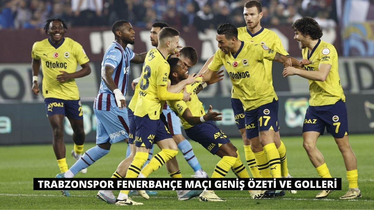 Trabzonspor Fenerbahçe Maçı Geniş Özeti ve Golleri - Sayfa 1