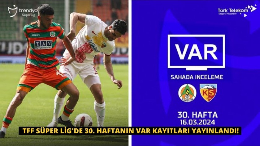TFF Süper Lig'de 30. haftanın VAR kayıtları yayınlandı!